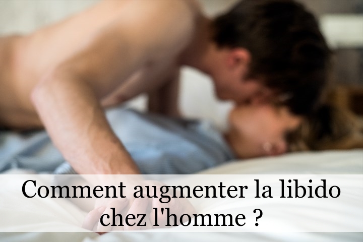 Comment augmenter la libido chez l'homme ?